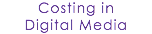 Costing in
Digital Media