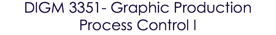 DIGM 3351- Graphic Production Process Control I