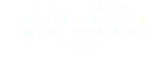 Jacob Jacobson Director of Technical Support and Customer Service 